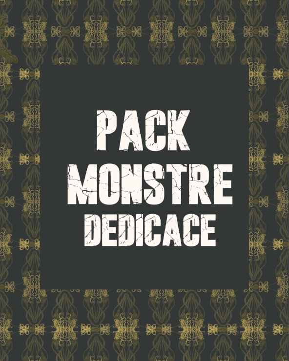PACK MONSTRE DÉDICACE